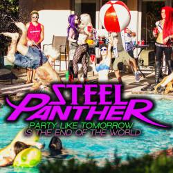 Steel Panther : Party Like Tomorrow Is the End of the World